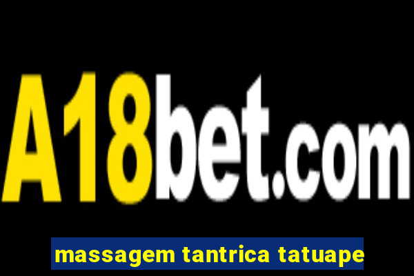 massagem tantrica tatuape